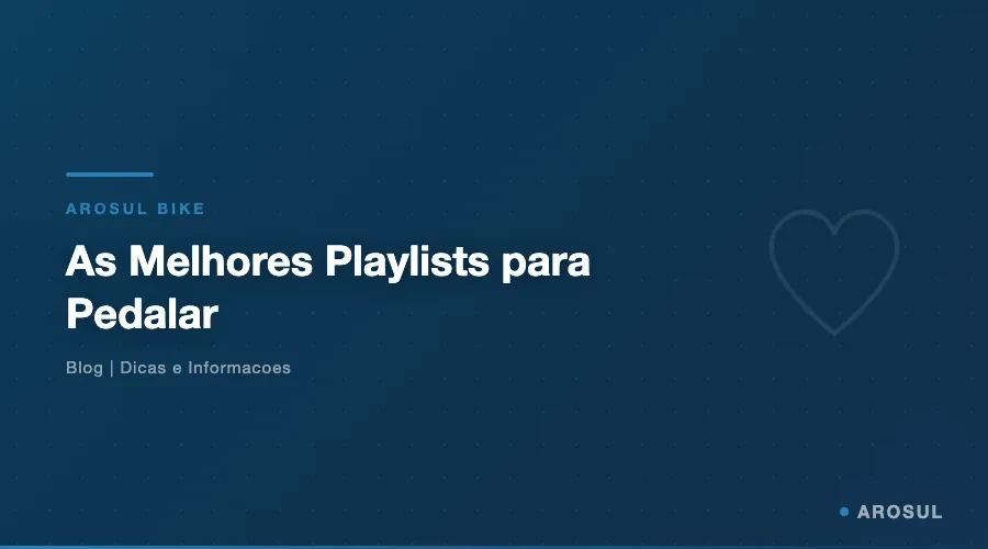 As Melhores Playlists para Pedalar - Arosul Bike
