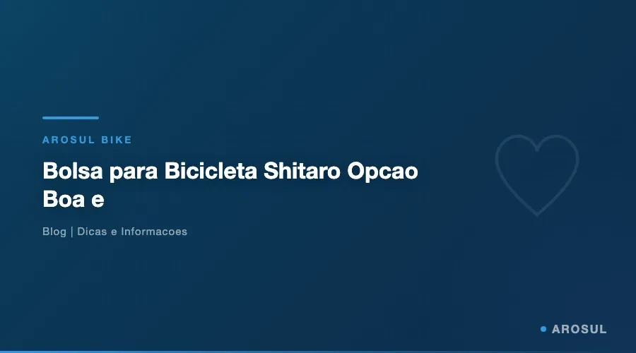 Bolsa para Bicicleta Shitaro: Opcao Boa e Barata - Arosul Bike