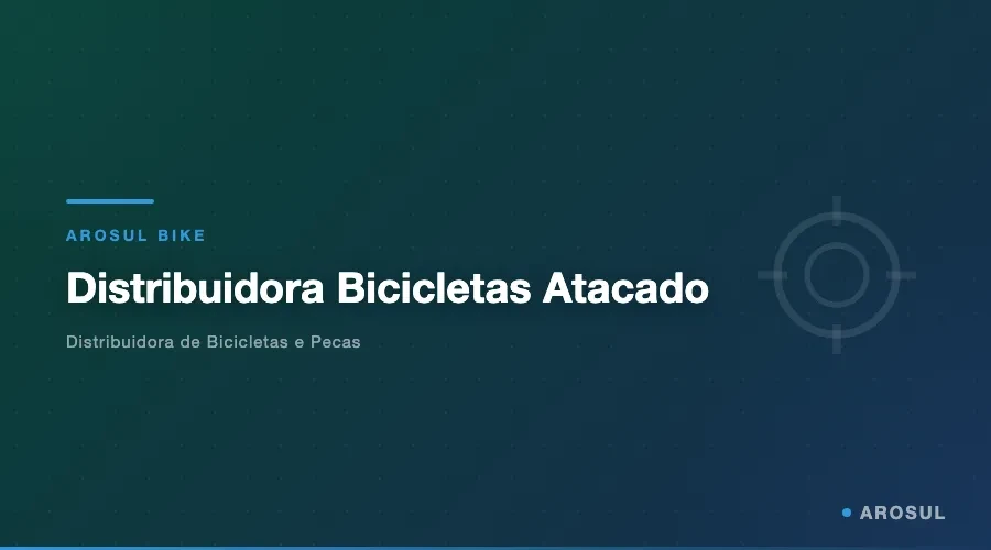 Distribuidora Bicicletas Atacado -- Arosul Bike - Arosul Bike