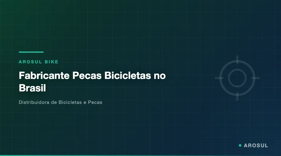 Fabricante Pecas Bicicletas no Brasil -- Arosul Bike - Arosul Bike