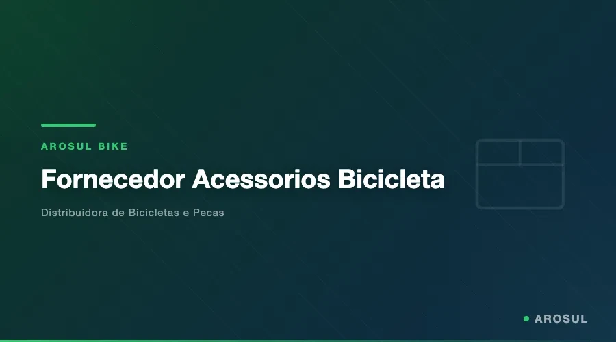 Fornecedor Acessorios Bicicleta -- Arosul Bike - Arosul Bike
