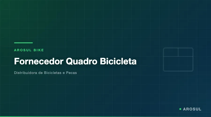 Fornecedor Quadro Bicicleta -- Arosul Bike - Arosul Bike