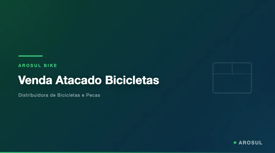 Venda Atacado Bicicletas -- Arosul Bike - Arosul Bike